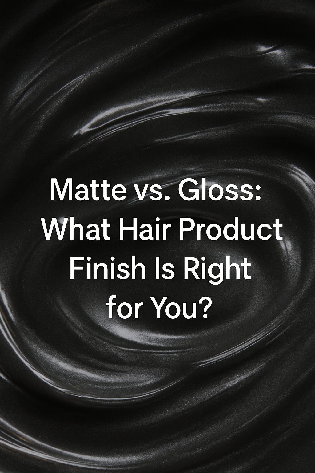 Matte vs. Gloss: What Hair Product Finish Is Right for You?